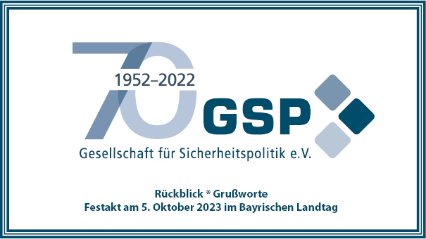 GSP Gesellschaft für Sicherheitspolitik e.V. 70-jähriges Jubiläum (1952-2022). Festakt am 5. Oktober 2023 im Bayrischen Landtag.