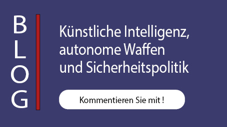 Blogartikel: Künstliche Intelligenz, autonome Waffen und Sicherheitspolitik. Button: Kommentieren Sie mit!