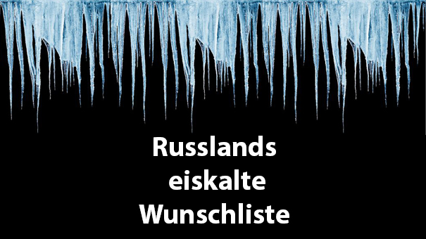 Dunkles Bild mit scharfen blauen Eiszapfen, die von oben hängen. Weißer Text in der Mitte lautet 'Russlands eiskalte Wunschliste'.