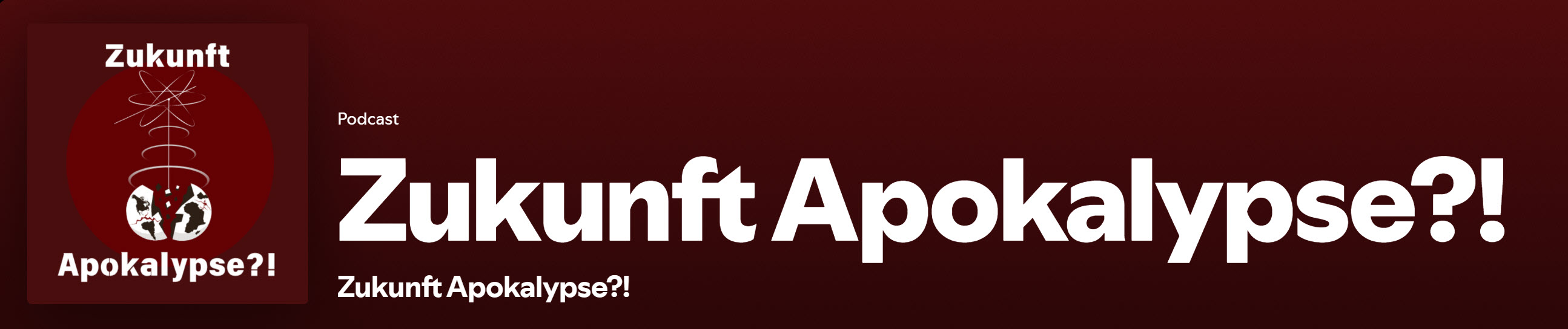 Podcast-Titel 'Zukunft Apokalypse?!' und Coverbild mit einem zerbrochenen Globus, der eine zukünftige Apokalypse darstellt.
