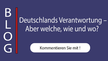 Blog-Beitragstitel: 'Deutschlands Verantwortung – Aber welche, wie und wo?' mit einem 'Kommentieren Sie mit!'-Button.