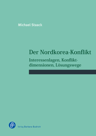 Buchcover: Der Nordkorea-Konflikt von Michael Staack. Interessenlagen, Konfliktdimensionen, Lösungswege. Verlag Barbara Budrich.