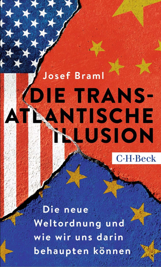 Buchcover: 'Die Transatlantische Illusion' von Josef Braml. Zeigt zerrissene Flaggen der USA, Chinas und der EU.