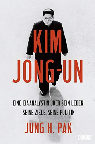 Buchcover: Kim Jong-un geht, großer roter Text 'KIM JONG-UN', Untertitel 'Eine CIA-Analystin über sein Leben, Ziele, Politik'.