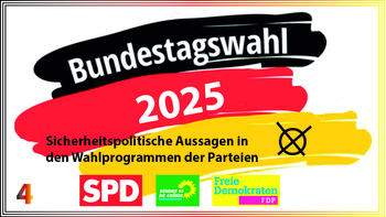 Bundestagswahl 2025: Sicherheitspolitische Aussagen in Wahlprogrammen von SPD, Grünen, FDP. Teil 4.