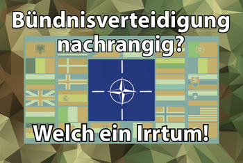 Bündnisverteidigung nachrangig? Welch ein Irrtum!