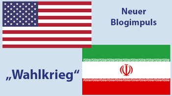 US- und Iran-Flaggen mit den Texten „Neuer Blogimpuls“ und „Wahlkrieg“.