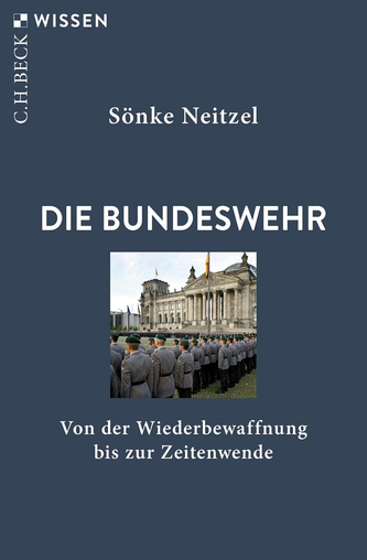 Buchcover: DIE BUNDESWEHR von Sönke Neitzel. Soldaten vor dem Reichstag, von Wiederbewaffnung bis Zeitenwende.