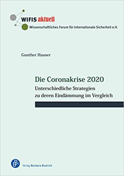 Buchcover: Die Coronakrise 2020. Unterschiedliche Strategien zu deren Eindämmung im Vergleich von Gunther Hauser. WIFIS aktuell.