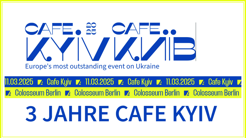 Plakat für Cafe Kyiv. Europas herausragendstes Ukraine-Event, 11.03.2025 im Colosseum Berlin, feiert 3 Jahre.