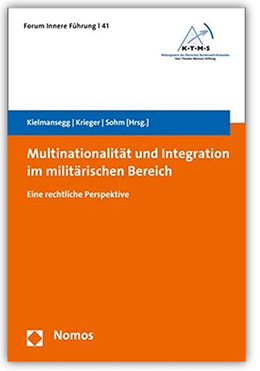 Buch: Multinationalität und Integration im militärischen Bereich. Eine rechtliche Perspektive. Kielmansegg u.a. (Hrsg.), Nomos.