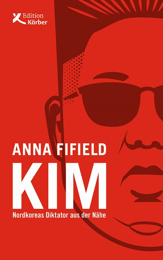 Buchcover für "KIM" von Anna Fifield, zeigt ein stilisiertes, dunkelrotes Porträt von Kim Jong Un mit Sonnenbrille.