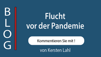 Blog: Flucht vor der Pandemie. Von Kersten Lahl. Button: Kommentieren Sie mit!