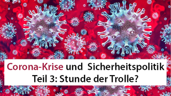 Mikroskopische Ansicht von Coronaviren. Titel: Corona-Krise und Sicherheitspolitik, Teil 3: Stunde der Trolle?