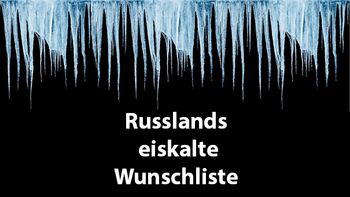 Dunkles Bild mit scharfen blauen Eiszapfen, die von oben hängen. Weißer Text in der Mitte lautet 'Russlands eiskalte Wunschliste'.