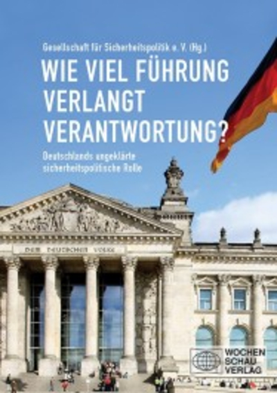 Buchcover: Reichstagsgebäude und deutsche Flagge. Titel: 'Wie viel Führung verlangt Verantwortung? Deutschlands ungeklärte Sicherheitsrolle'.