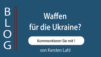 Blogbeitrag von Kersten Lahl: 'Waffen für die Ukraine?', mit Aufforderung zum Kommentieren. Links vertikal 'BLOG'.