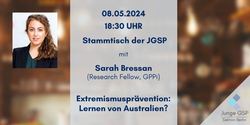JGSP Stammtisch mit Sarah Bressan am 08.05. um 18:30 Uhr. Thema: Extremismusprävention – Lernen von Australien?